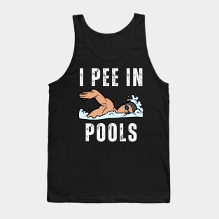 I Pee In Pools Funny peeing in pool Tank Top